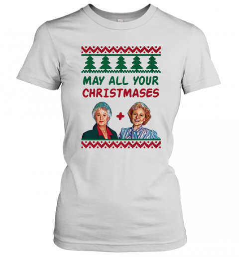 May All Your Christmases The Golden Girls Xmas T-Shirt Classic Women's T-shirt
