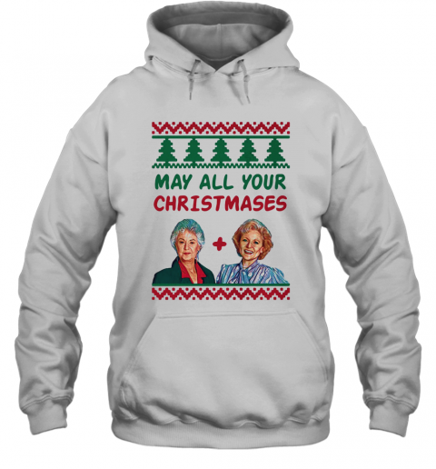 May All Your Christmases The Golden Girls Xmas T-Shirt Unisex Hoodie