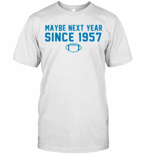 Maybe Next Year Since 1957 T-Shirt