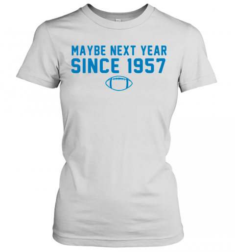 Maybe Next Year Since 1957 T-Shirt Classic Women's T-shirt