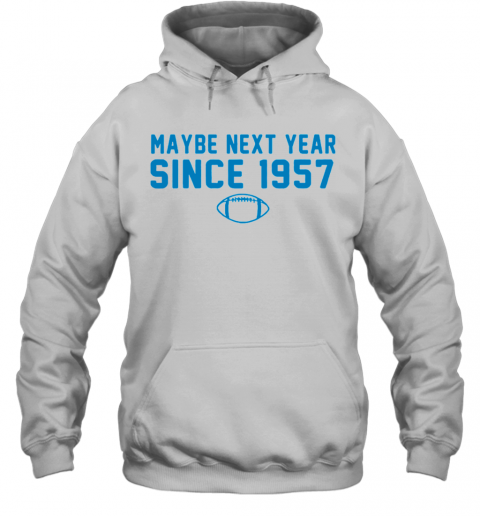 Maybe Next Year Since 1957 T-Shirt Unisex Hoodie