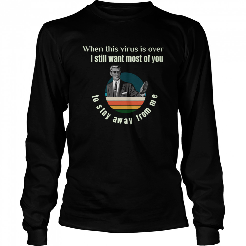 Meme Guy When This Virus Is Over I Still Want You To Stay Away From Me Vintage Long Sleeved T-shirt