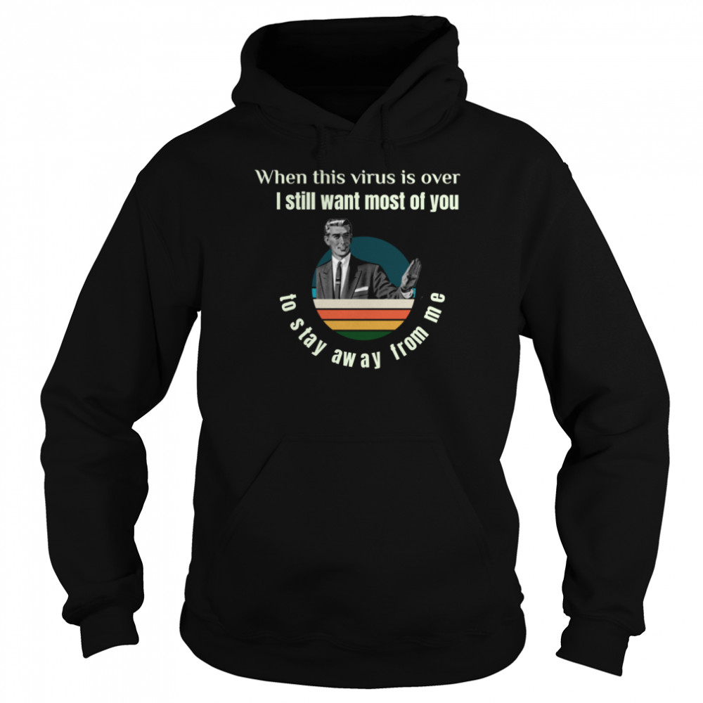 Meme Guy When This Virus Is Over I Still Want You To Stay Away From Me Vintage Unisex Hoodie