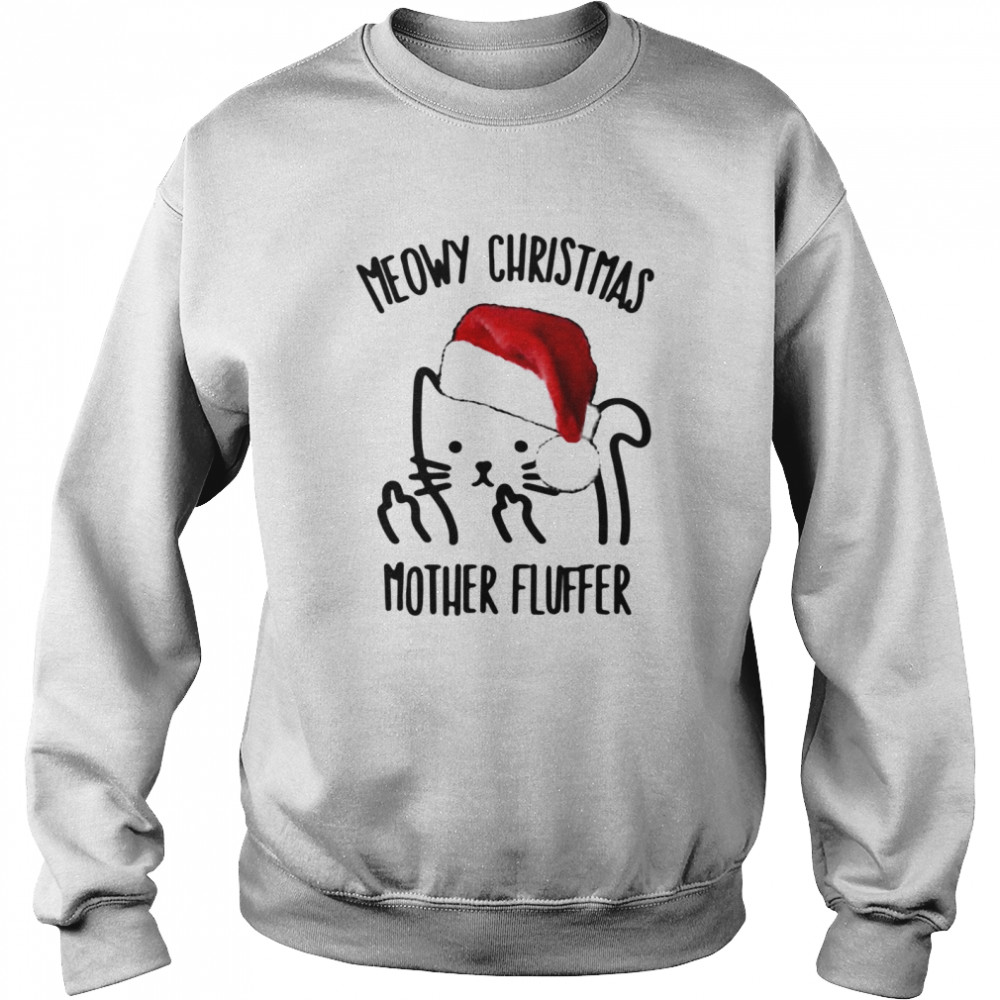 Meowy Christmas mother fluffer Unisex Sweatshirt