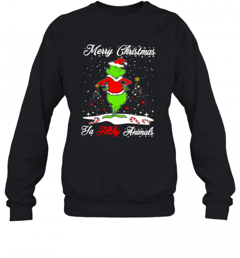 Merry Christmas Ya Tilthy Animals Grinch Merry Xmas T-Shirt Unisex Sweatshirt