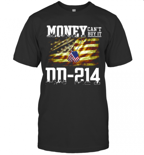 Money Can'T Buy It DD 214 American Flag T-Shirt