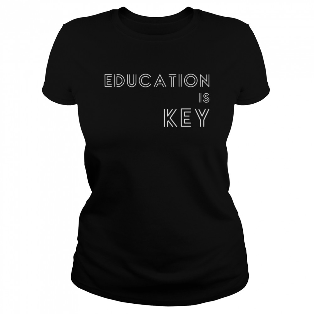 Motivational Quote Education Is Key Teacher Graduation Classic Women's T-shirt