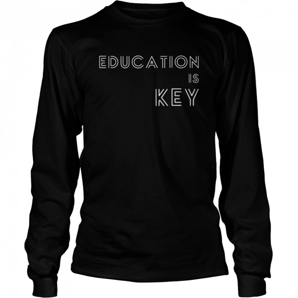 Motivational Quote Education Is Key Teacher Graduation Long Sleeved T-shirt