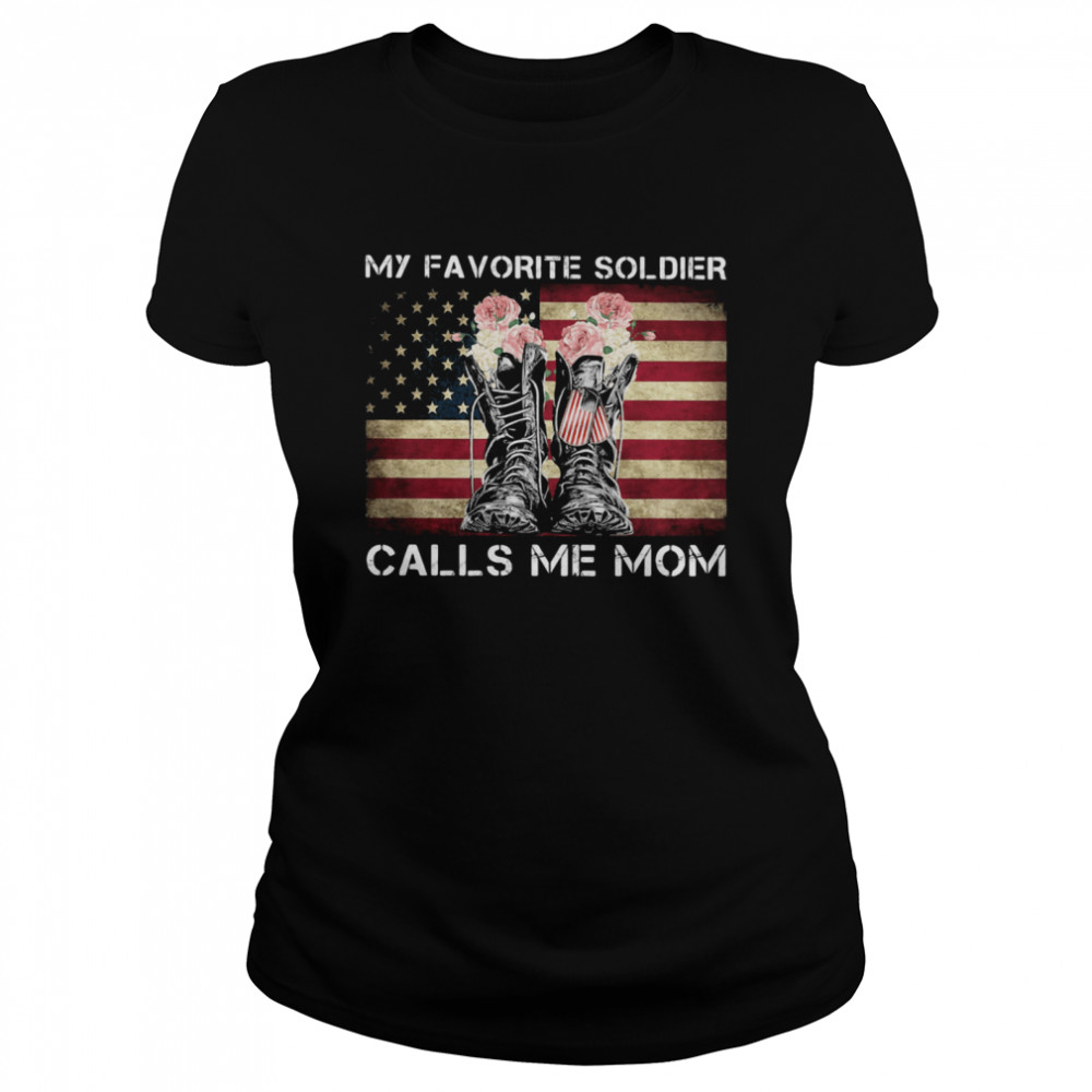 My Favorite Soldier Calls Me Mom Shoes Flowers American Flag Classic Women's T-shirt