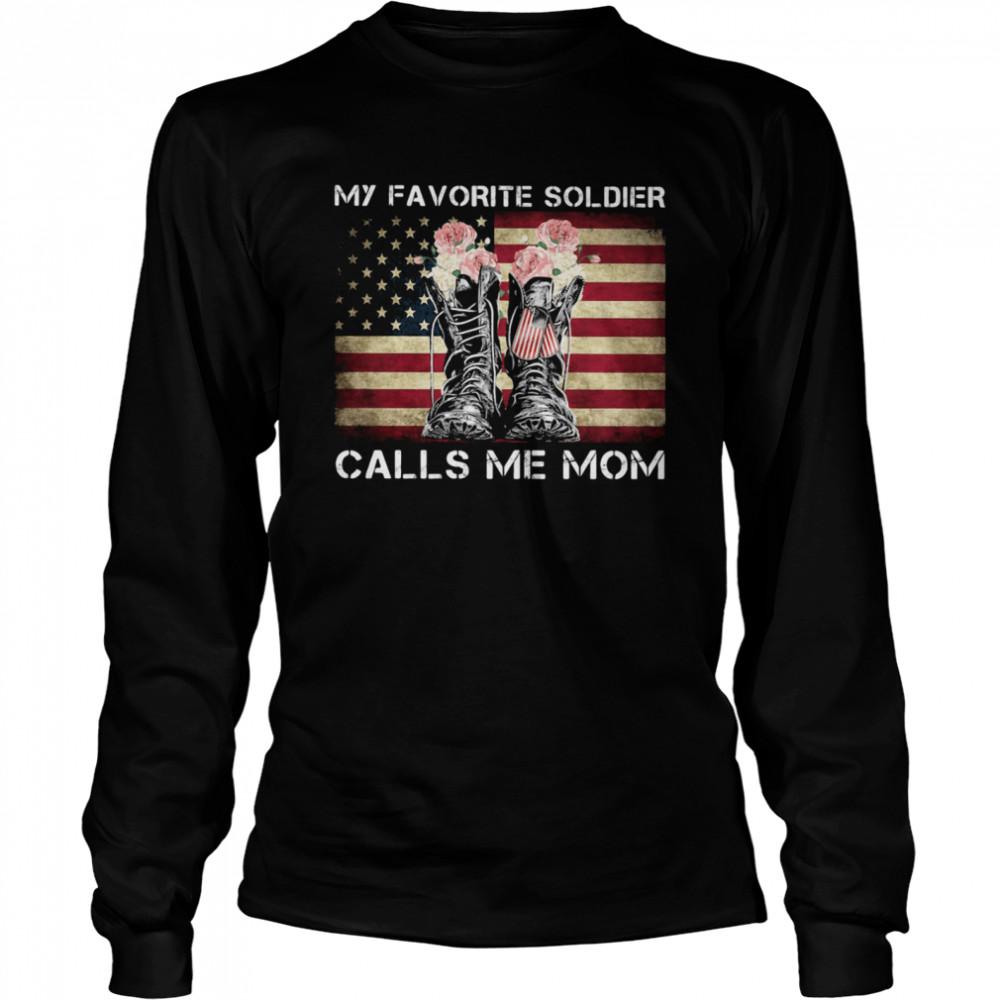 My Favorite Soldier Calls Me Mom Shoes Flowers American Flag Long Sleeved T-shirt