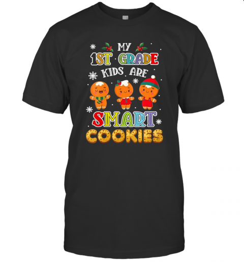 My First Grade Kids Are Smart Cookies First Grade Teacher T-Shirt