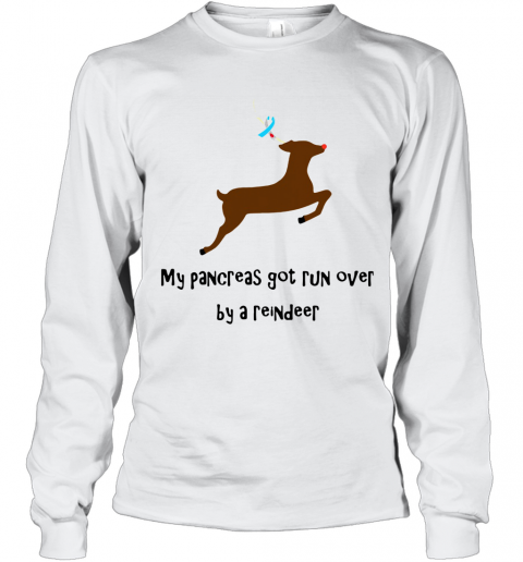 My Pancreas Got Run Over By A Reindeer T-Shirt Long Sleeved T-shirt 