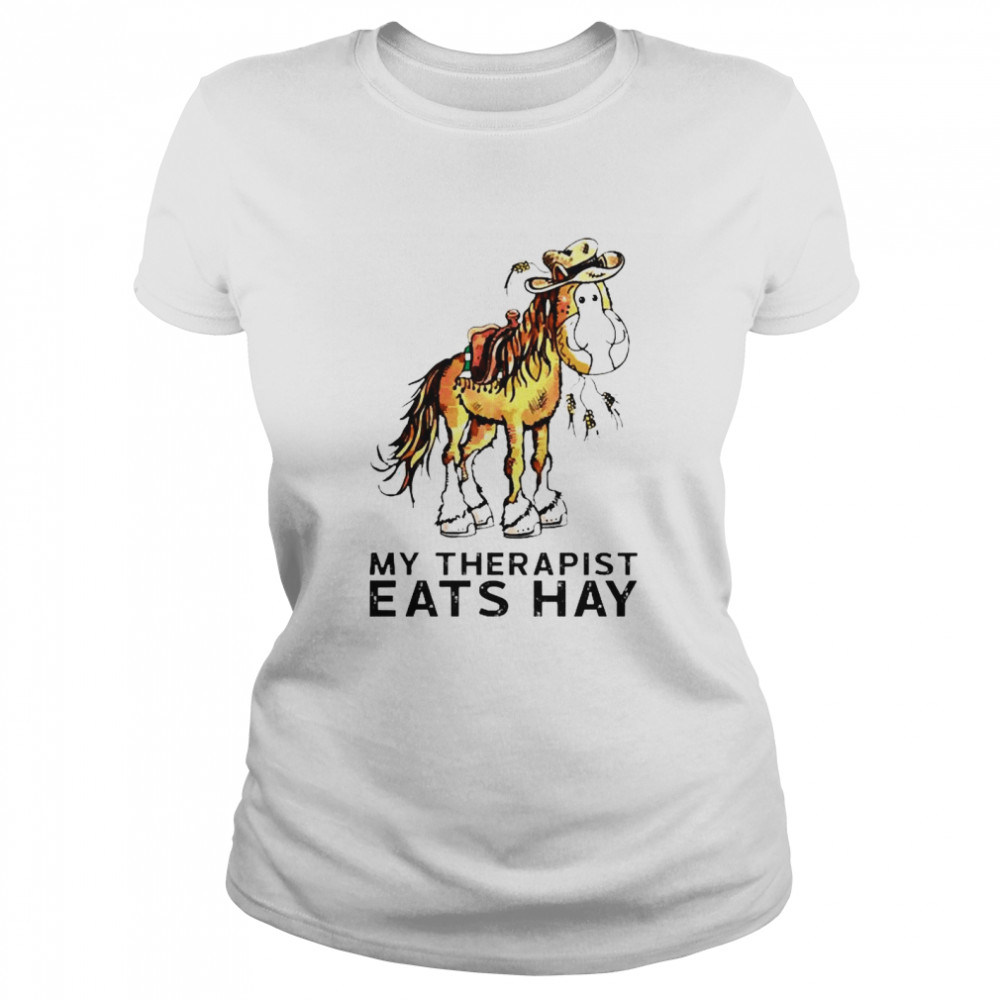 My Therapist Eats Hay Classic Women's T-shirt
