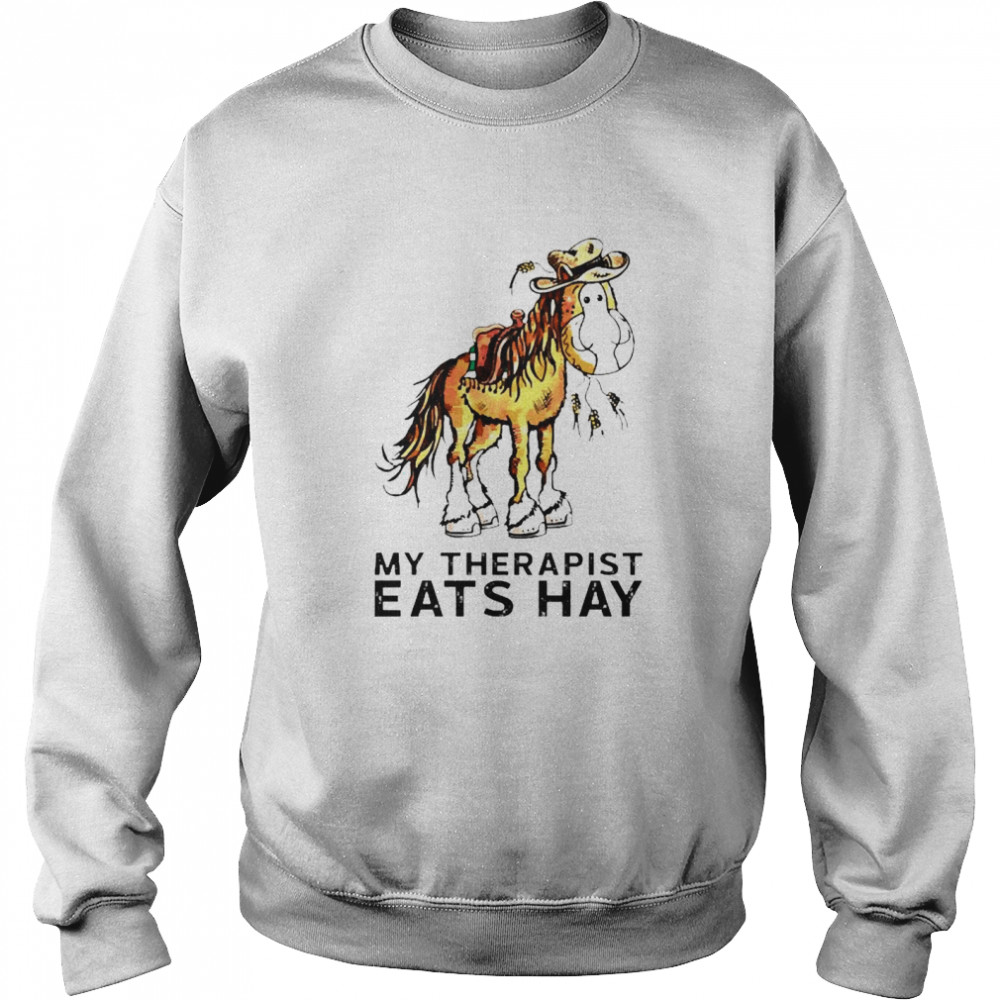 My Therapist Eats Hay Unisex Sweatshirt