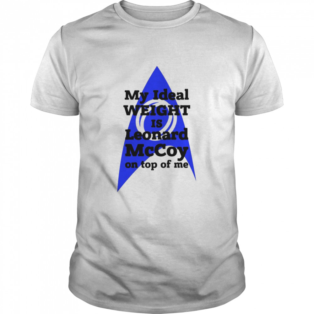 My ideal weight is Leonard Mccoy on top of me shirt