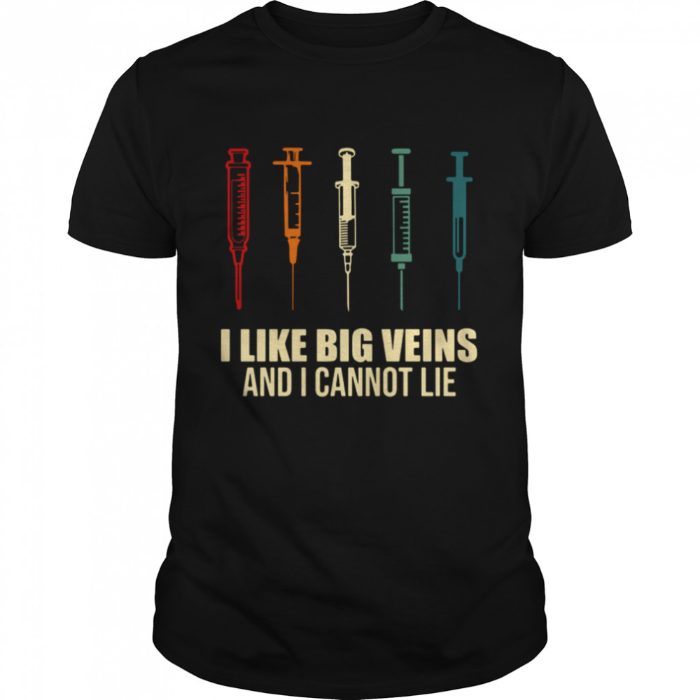 Needle I like big veins and I cannot lie shirt