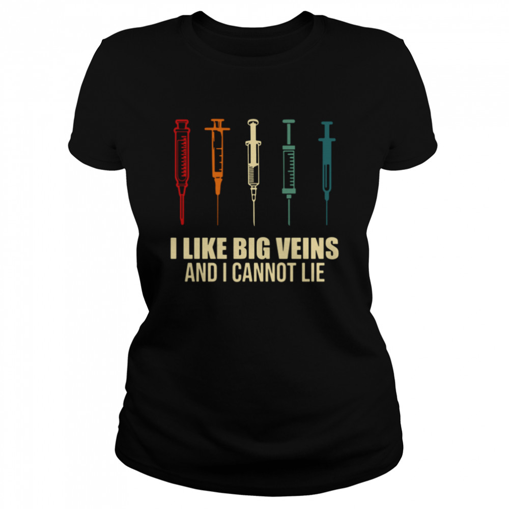 Needle I like big veins and I cannot lie Classic Women's T-shirt