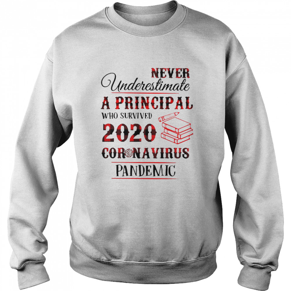 Never Underestimate A Principal Who Survived 2020 Coronavirus Pandemic Unisex Sweatshirt