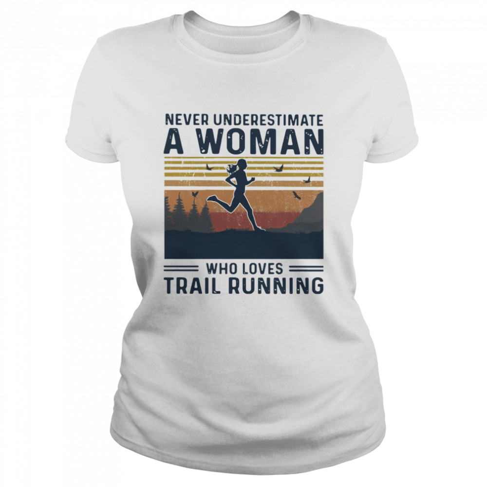 Never Underestimate A Woman Who Loves Trail Running Vintage Classic Women's T-shirt