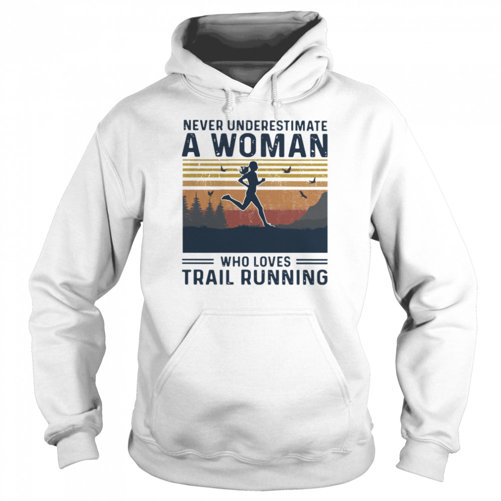 Never Underestimate A Woman Who Loves Trail Running Vintage Unisex Hoodie