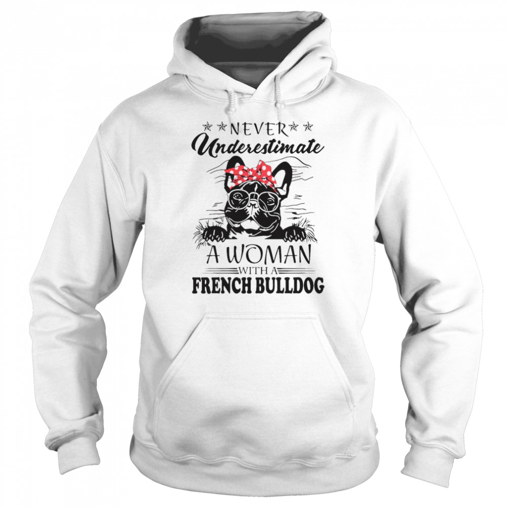 Never Underestimate A Woman With A French Bulldog Unisex Hoodie