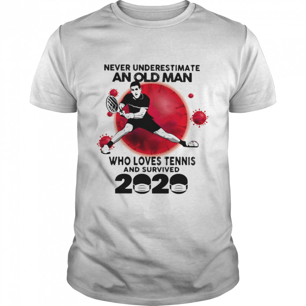 Never Underestimate An Old Man Who Love Tennis And Survived 2020 Mask Corona Virus shirt