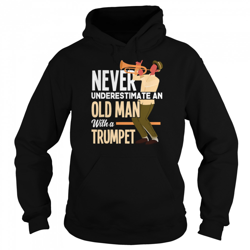 Never Underestimate An Old Man With A Trumpet Unisex Hoodie
