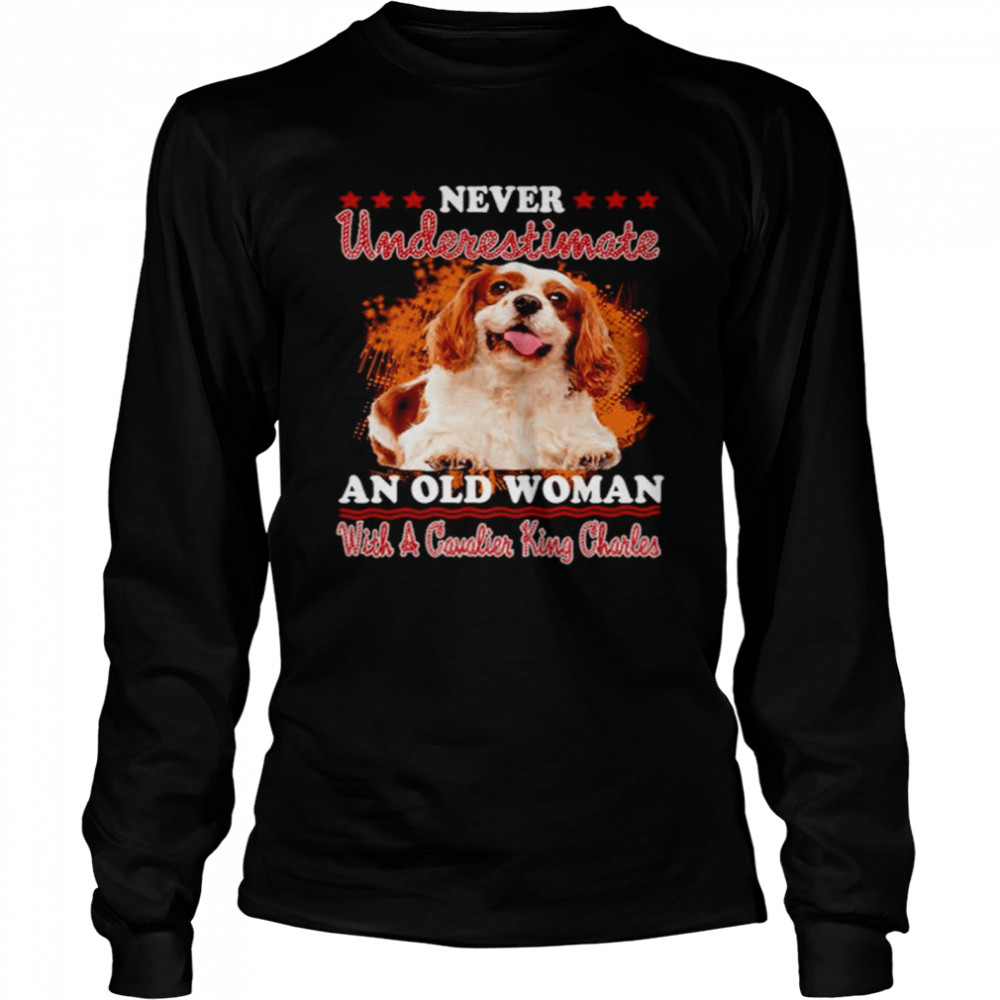Never Underestimate An Old Woman With A Cavalier King Charles Long Sleeved T-shirt