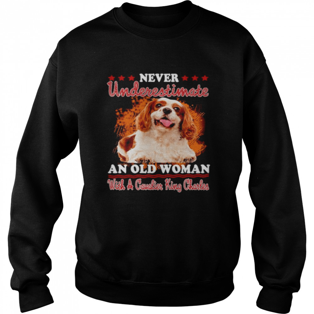 Never Underestimate An Old Woman With A Cavalier King Charles Unisex Sweatshirt