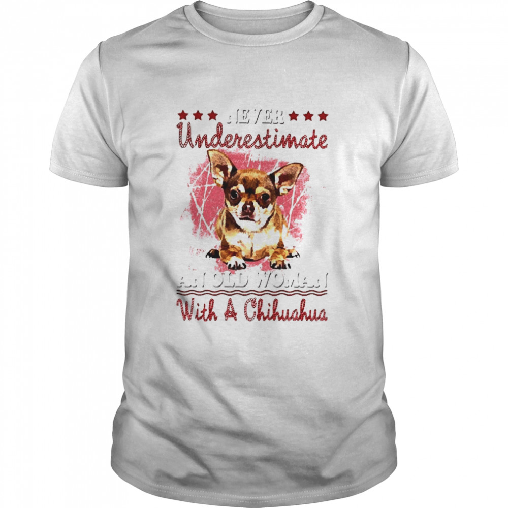 Never underestimate an old man with a Chihuahua shirt