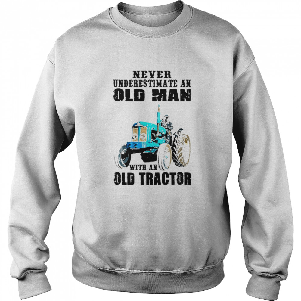 Never underestimate an old man with an old tractor Unisex Sweatshirt