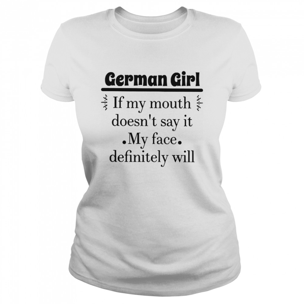 Nice Womens If My Mouth Doesnt Say It My Face Definitely Will Classic Women's T-shirt