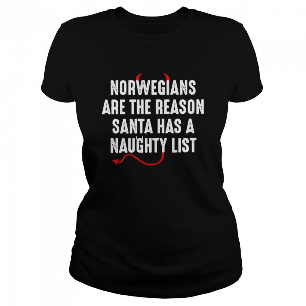 Norwegians Are The Reason Santa Has A Naughty List Classic Women's T-shirt