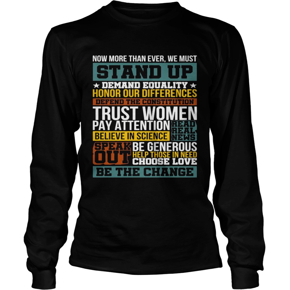 Now More Than Ever We Must Stand Up Demand Equality Honor Long Sleeve