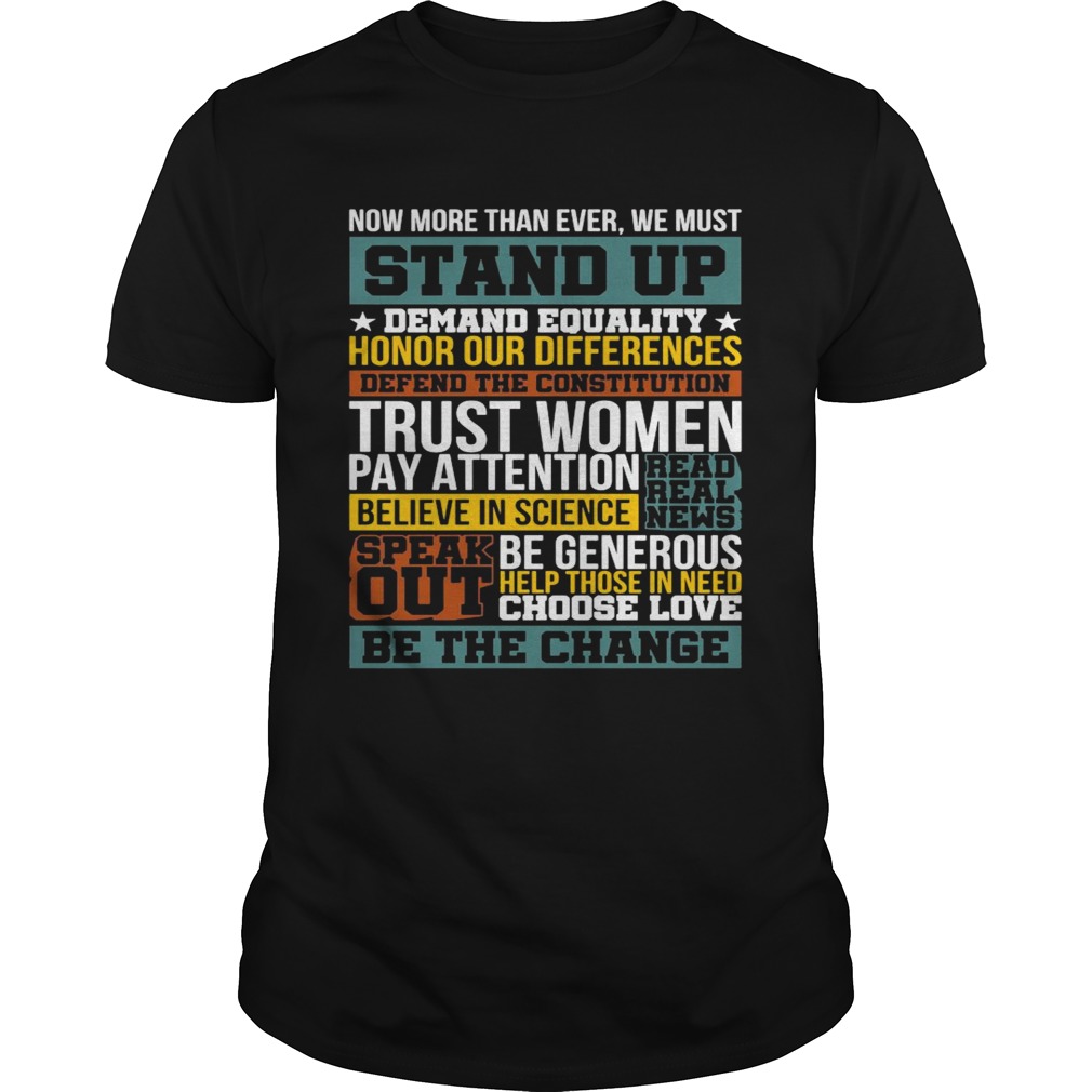 Now More Than Ever We Must Stand Up Demand Equality Honor shirt