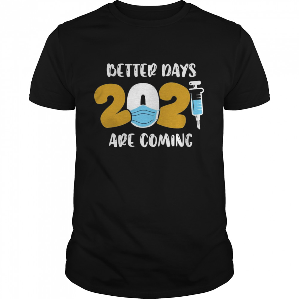 Nurse Better Days 2021 Are Coming shirt