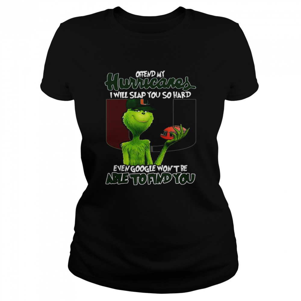 Offend My Hurricares I Will Slap You So Hard Even Google Wont Be Able To Find You Classic Women's T-shirt