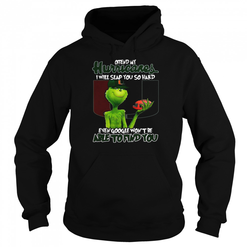Offend My Hurricares I Will Slap You So Hard Even Google Wont Be Able To Find You Unisex Hoodie