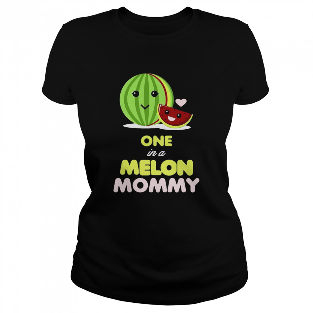 One In A Melon Mommy Funny Fruit Watermelon Mom Classic Women's T-shirt