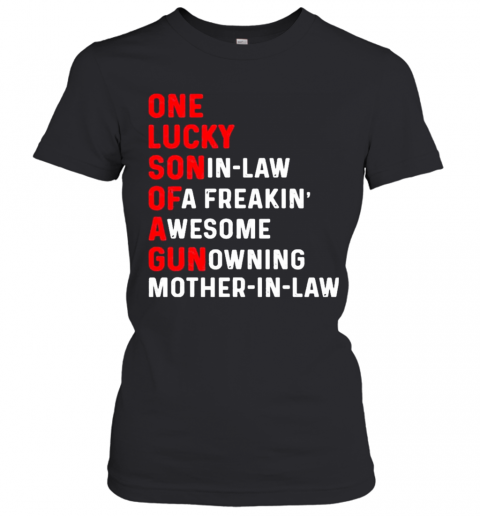 One Lucky Son In Law Of A Freaking Awesome Gun Owning Mother In Law T-Shirt Classic Women's T-shirt