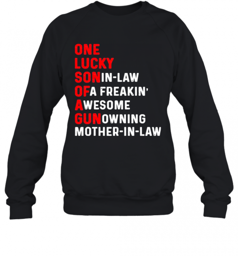 One Lucky Son In Law Of A Freaking Awesome Gun Owning Mother In Law T-Shirt Unisex Sweatshirt