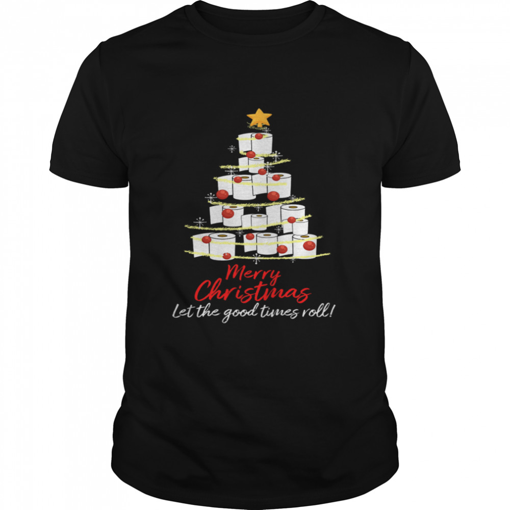 Perfect Toilet Paper Tree Merry Christmas Let The Good Times Roll shirt