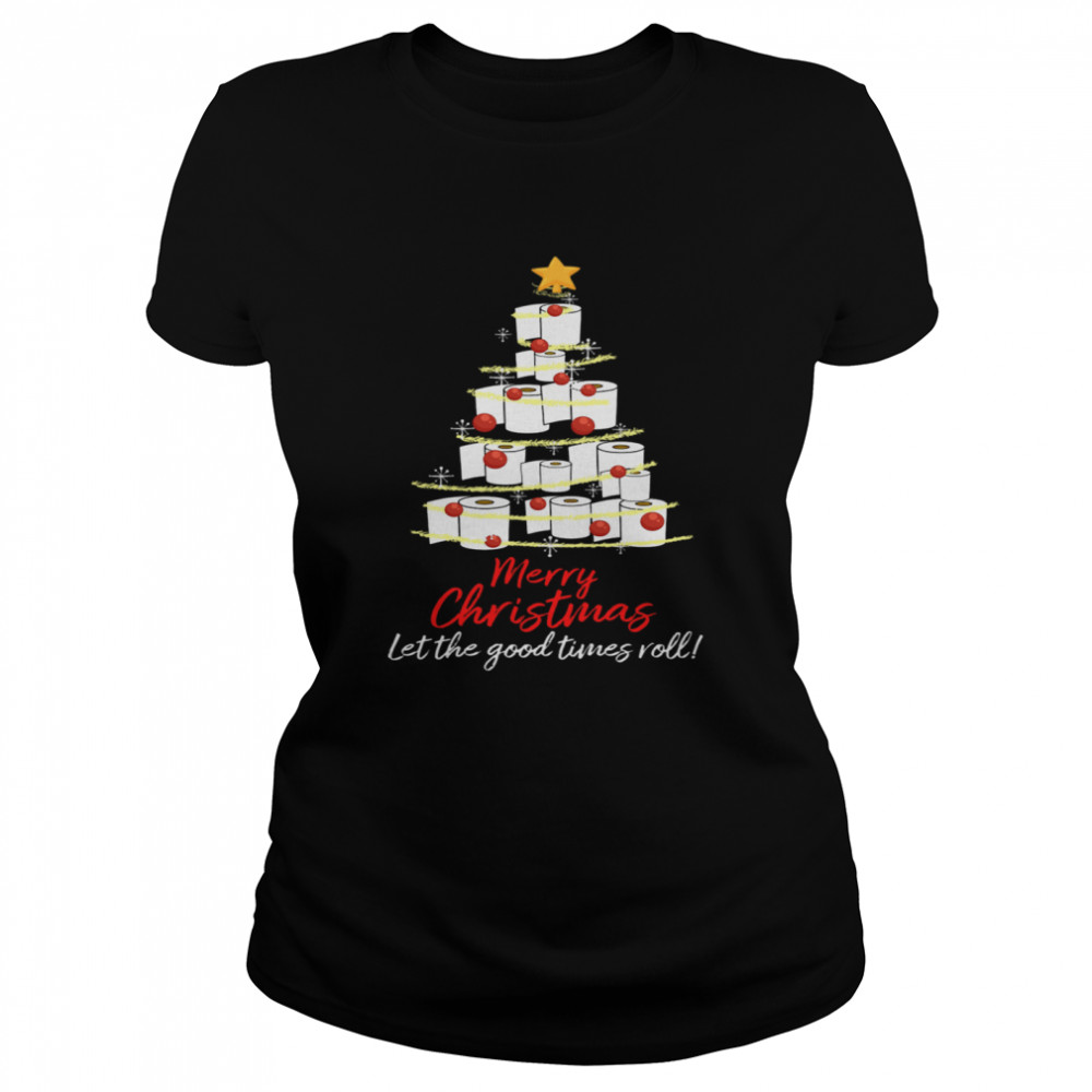 Perfect Toilet Paper Tree Merry Christmas Let The Good Times Roll Classic Women's T-shirt