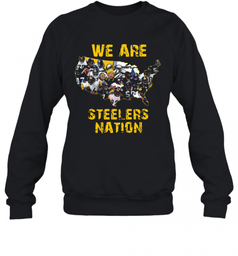 Pittsburgh Steelers We Are Steelers Nation T-Shirt Unisex Sweatshirt