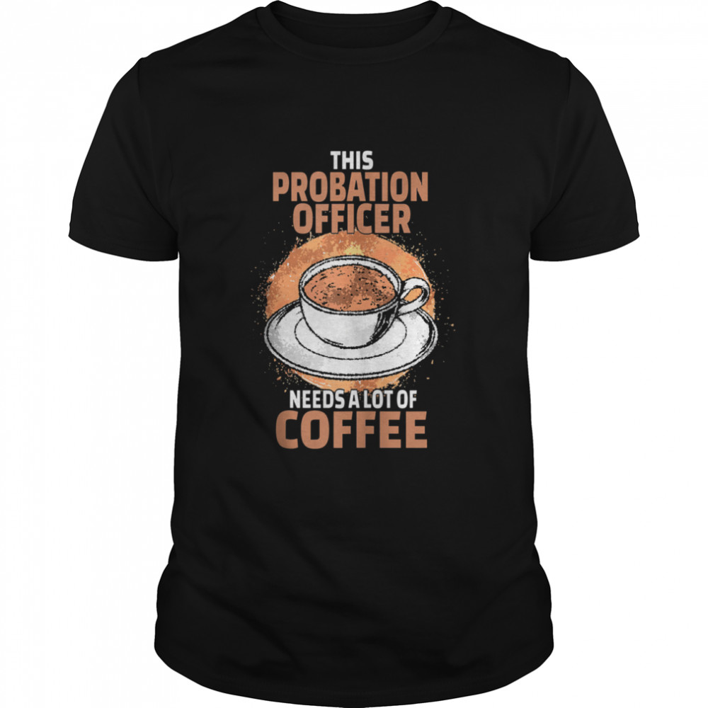 Probation Officer Coffee shirt
