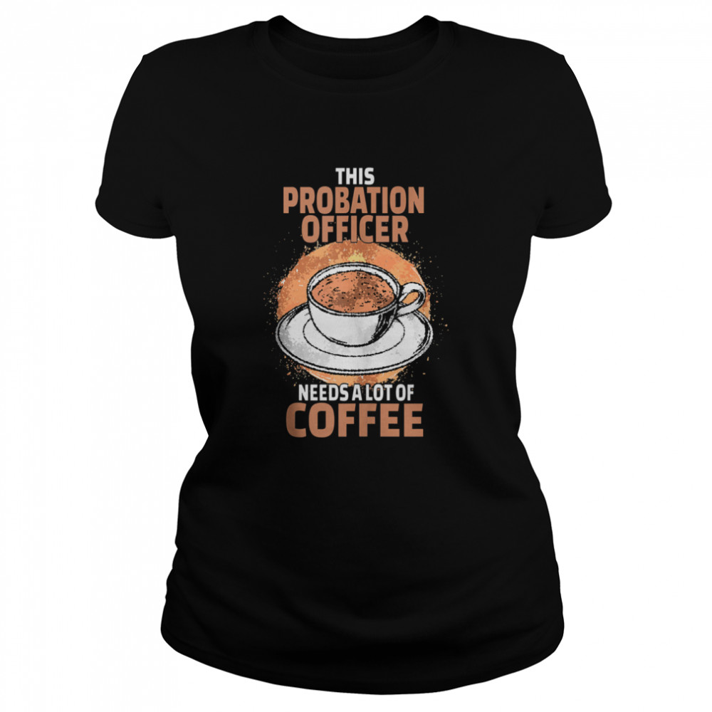 Probation Officer Coffee Classic Women's T-shirt