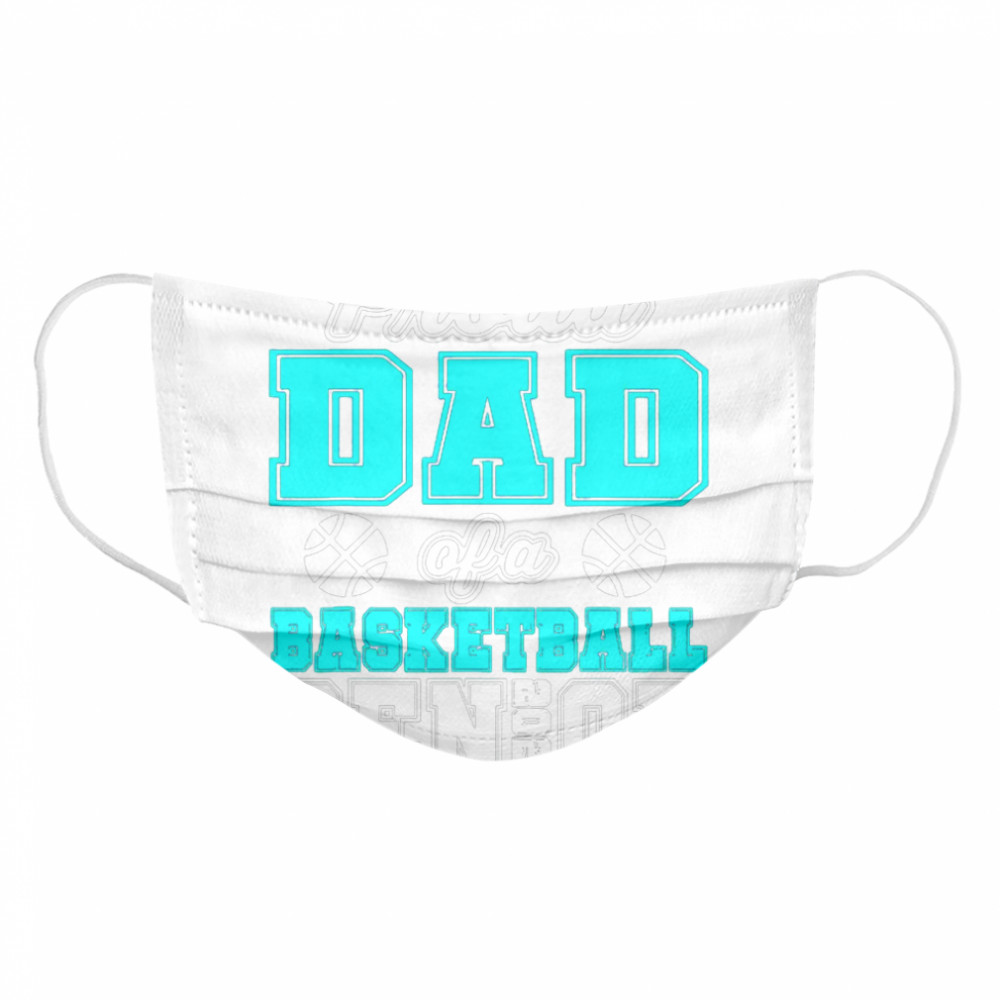 Proud Dad Of A Basketball Senior High School College Cloth Face Mask