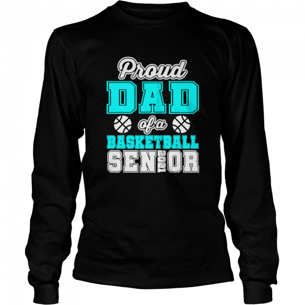 Proud Dad Of A Basketball Senior High School College Long Sleeved T-shirt