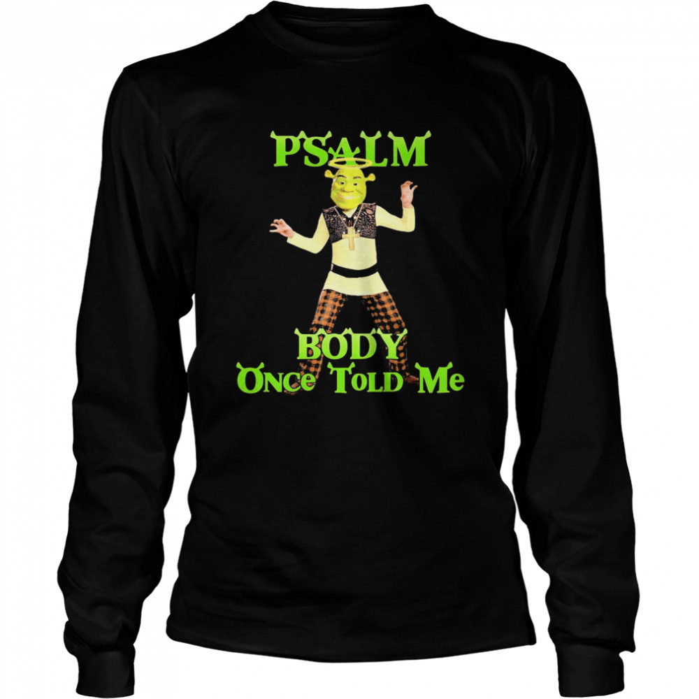 Psalm body once told me Long Sleeved T-shirt