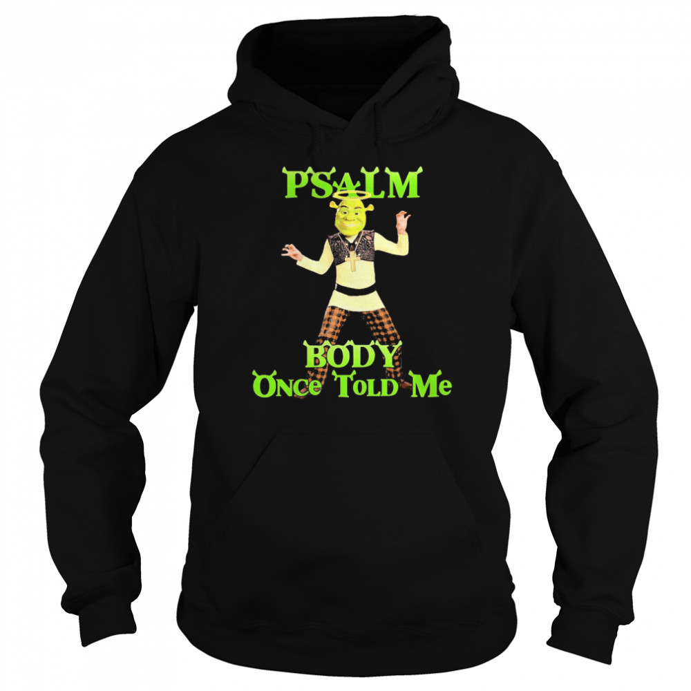 Psalm body once told me Unisex Hoodie